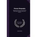 Pioneer Biography: Sketches Of The Lives Of Some Of The Early Settlers Of Butler County, Ohio, Volume 2