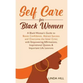 Self-Care for Black Women: A Black Woman's Guide to Boost Confidence, Attract Success and Overcome the Inner Critic with Empowering Affirmations, Insp