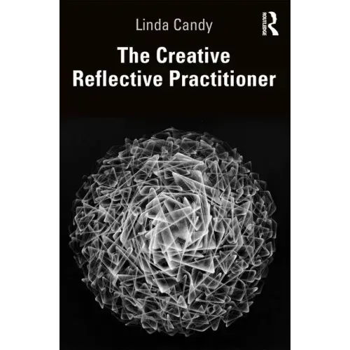 The Creative Reflective Practitioner: Research Through Making and Practice