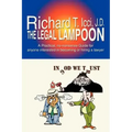 The Legal Lampoon: A Practical, No-Nonsense Guide for Anyone Interested in Becoming or Hiring a Lawyer