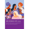 Mujeres En AA: Historias de Mujeres Pioneras E Hispanohablantes Que Se Han Recuperado del Alcoholismo