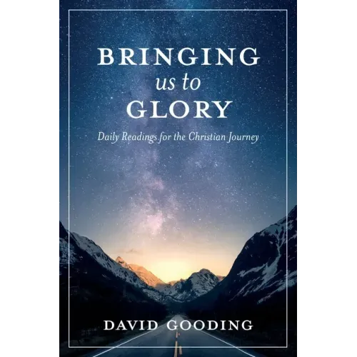 Bringing Us To Glory: Daily Readings for the Christian Journey