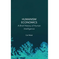 Humanism Economics: A Brief History of Human Intelligence