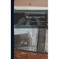 The Fugitive Blacksmith; or, Events in the History of James W. C. Pennington