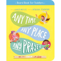 Any Time, Any Place, Any Prayer Board Book: We Can Talk with God