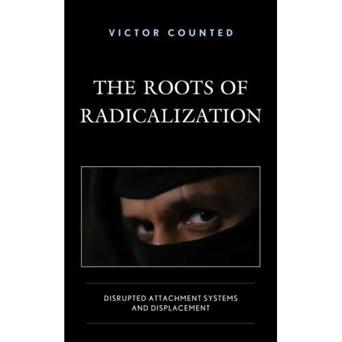 The Roots of Radicalization: Disrupted Attachment Systems and Displacement
