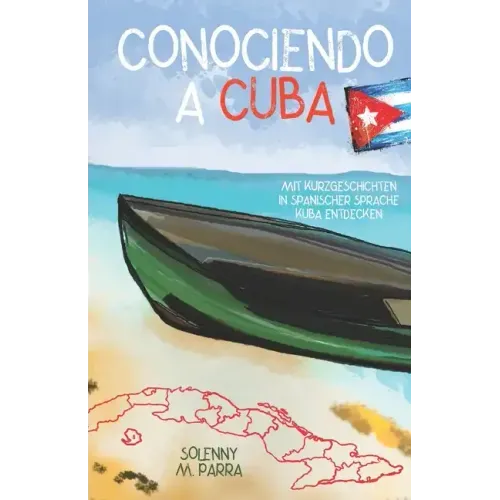 Conociendo a Cuba: mit Kurzgeschichten in spanischer Sprache Kuba entdecken