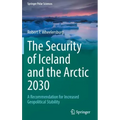 The Security of Iceland and the Arctic 2030: A Recommendation for Increased Geopolitical Stability