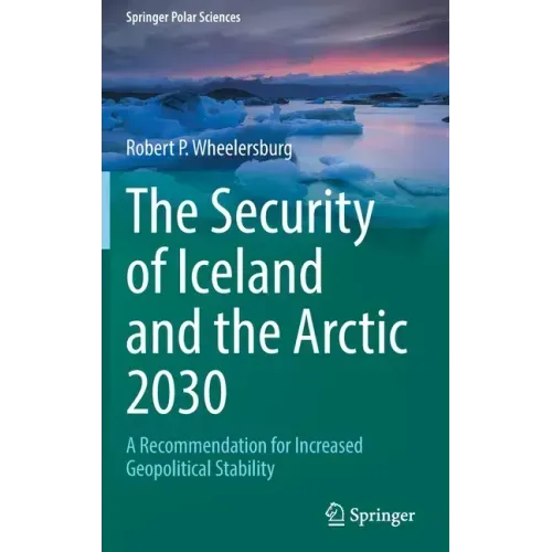 The Security of Iceland and the Arctic 2030: A Recommendation for Increased Geopolitical Stability