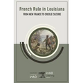 French Rule in Louisiana: From New France to Creole Culture