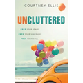 Uncluttered: Free Your Space, Free Your Schedule, Free Your Soul