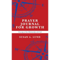 Prayer Journal for Growth: Growing in Your Relationship with God