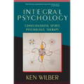 Integral Psychology: Consciousness, Spirit, Psychology, Therapy