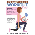Weight Loss Workout Plan: 97 Beginner Exercises & Workouts That Target Fat Loss By Burning More Calories In Less Time + 18 Weight Loss Motivatio