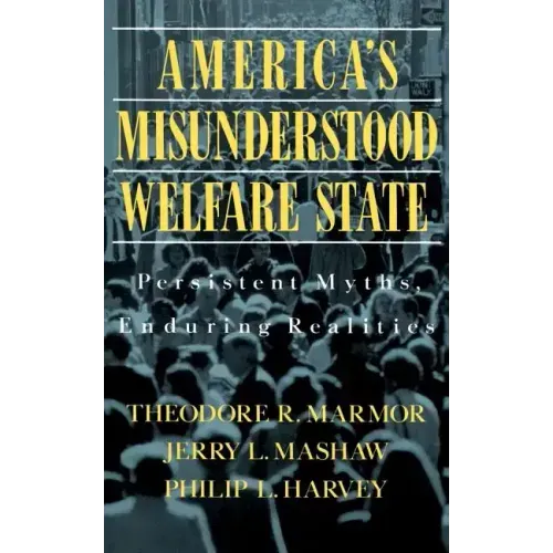 America's Misunderstood Welfare State: Persistent Myths, Enduring Realities