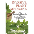Invasive Plant Medicine: The Ecological Benefits and Healing Abilities of Invasives
