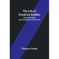 The Life of Friedrich Schiller: Comprehending an Examination of His Works
