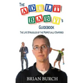 The Adult Baby's Guidebook: The Life Struggles of the Perpetually Diapered