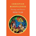Christian Mindfulness: Theology and Practice