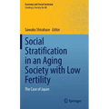 Social Stratification in an Aging Society with Low Fertility: The Case of Japan