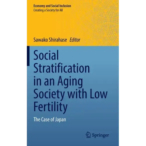 Social Stratification in an Aging Society with Low Fertility: The Case of Japan