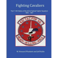 Fighting Cavaliers: The F-105 History of the 421st Tactical Fighter Squadron 1963 - 1967