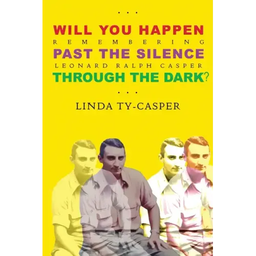Will You Happen, Past the Silence, Through the Dark?: Remembering Leonard Ralph Casper