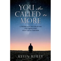 You Are Called to More: A Primer for New Believers and Those who want to go further