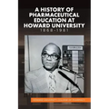 A History of Pharmaceutical Education at Howard University 1868-1981