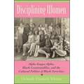 Disciplining Women: Alpha Kappa Alpha, Black Counterpublics, and the Cultural Politics of Black Sororities