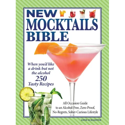 New Mocktails Bible: All Occasion Guide to an Alcohol-Free, Zero-Proof, No-Regrets, Sober-Curious Lifestyle
