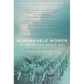 Remarkable Women of the Second World War: A Collection of Untold Stories