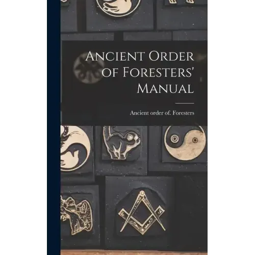 Ancient Order of Foresters' Manual