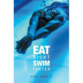 Eat Right, Swim Faster: Nutrition for Maximum Performance