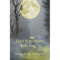 Tule Fog Wary: Tule Fog