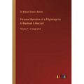 Personal Narrative of a Pilgrimage to Al-Madinah & Meccah: Volume 1 - in large print