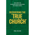 Recovering the True Church: Challenges for Australian Catholicism Beyond the Plenary Council