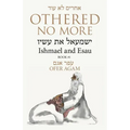 Othered No More: Ishmael and Esau