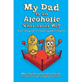 My Dad is an Alcoholic, What About Me?: A Pre-Teen Guide to Conquering Addictive Genes