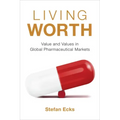 Living Worth: Value and Values in Global Pharmaceutical Markets