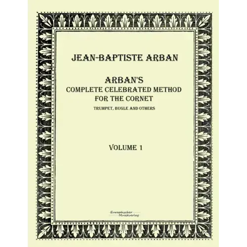 Arban´s complete celebrated method for the cornet: Volume 1