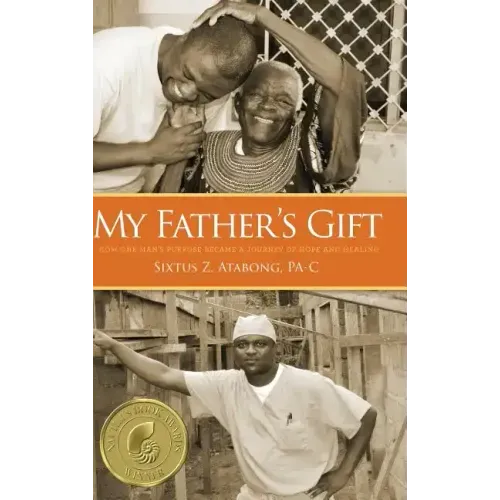 My Father's Gift: How One Man's Purpose Became a Journey of Hope and Healing