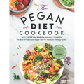 Pegan Diet Cookbook: Learn The Eat Your Medicine Approach With 150 Recipes Combining The Best of Paleo And Vegan Diet For Absolute Lifelong