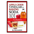 Apple Cider Vinegar & Baking Soda 101 for Beginners