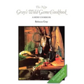 The New Gray's Wild Game Cookbook: A Menu Cookbook