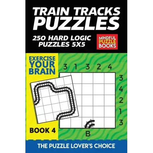 Train Tracks Puzzles: 250 Hard Logic Puzzles 5x5