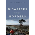 Disasters Without Borders: The International Politics of Natural Disasters