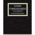 Cosmic Consciousness - A Study in the Evolution of the Human Mind
