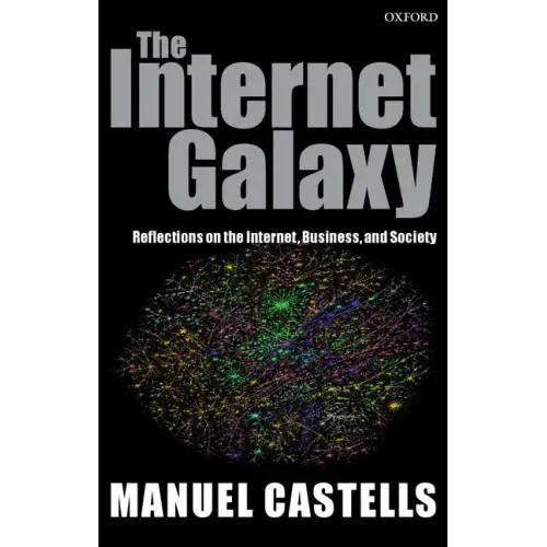 The Internet Galaxy: Reflections on the Internet, Business, and Society
