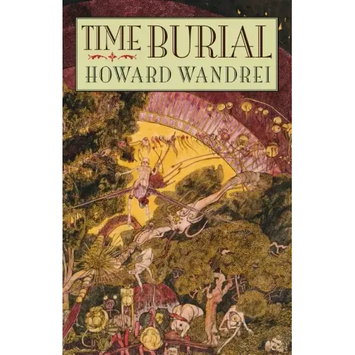 Time Burial: The Collected Fantasy Tales of Howard Wandrei